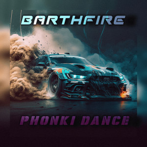 收聽BARTHFIRE的Phonki Dance (Explicit)歌詞歌曲