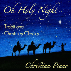 Dengarkan Oh Holy Night lagu dari Christian Piano dengan lirik