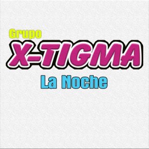 收聽Grupo X-Tigma的La Noche歌詞歌曲
