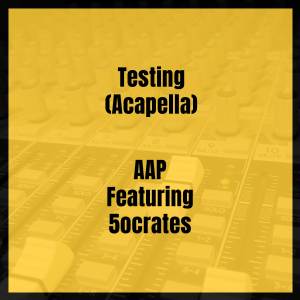 Listen to Testing (Acapella) (Explicit) (Acapella|Explicit) song with lyrics from AAP