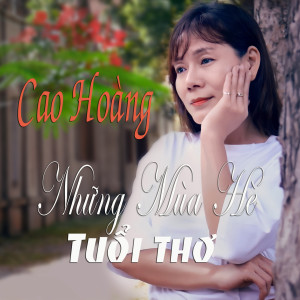 Dengarkan NHỮNG MÙA HÈ TUỔI THƠ lagu dari Cao Hoàng dengan lirik