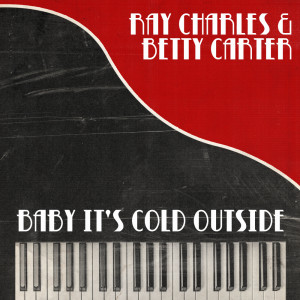 ดาวน์โหลดและฟังเพลง Baby It's Cold Outside พร้อมเนื้อเพลงจาก Ray Charles & Betty Carter