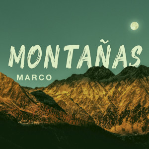 Dengarkan lagu Montañas nyanyian Marco（欧美） dengan lirik