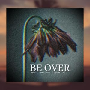 Album be OVER. (feat. Penny Kid) from Waldi Kyzo