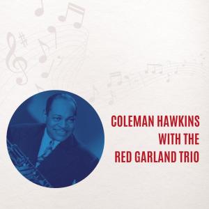 Album Coleman Hawkins with The Red Garland Trio from Coleman Hawkins