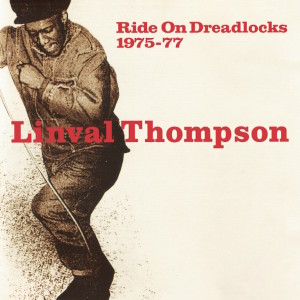 Linval Thompson的專輯Ride on Dreadlocks (1975-1977)