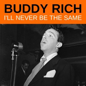 Buddy Rich的專輯I'll Never Be The Same
