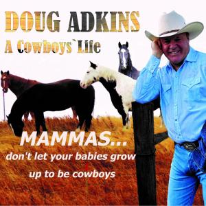 收聽Doug Adkins的MAMMAS DON'T LET YOUR BABIES GROW UP TO BE COWBOYS歌詞歌曲