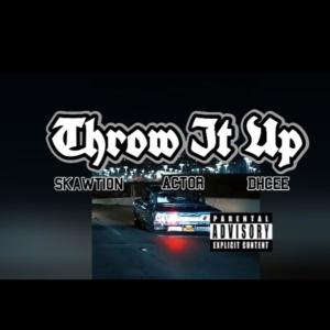 收聽Skawtion的Throw It Up (feat. Actor & Dhcee) (Explicit)歌詞歌曲