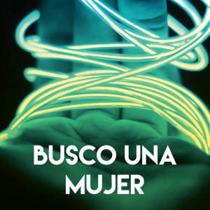 Dengarkan Busco Una Mujer lagu dari Los Reggaetronics dengan lirik