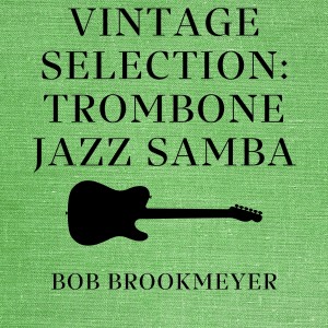 Vintage Selection: Trombone Jazz Samba (2021 Remastered)
