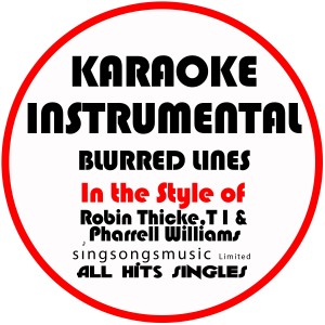 Blurred Lines (In the Style of Robin Thicke & T.I & Pharrell Williams) [Karaoke Instrumental Version] - Single (Explicit)