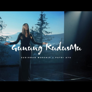 Dengarkan Gunung KudusMu lagu dari Sudirman Worship dengan lirik