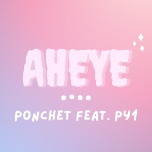 อัลบัม อ๊ะอาย Feat. pY-1 - Single ศิลปิน PONCHET