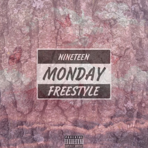 Listen to Monday (Freestyle) (Explicit) (Freestyle|Explicit) song with lyrics from Nineteen