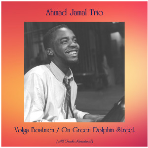 收听Ahmad Jamal Trio的Volga Boatmen (Remastered 2016)歌词歌曲