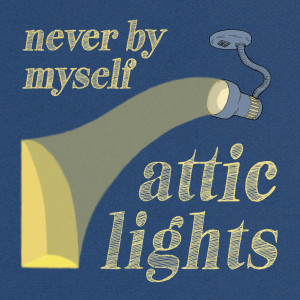 Attic Lights的專輯Never By Myself