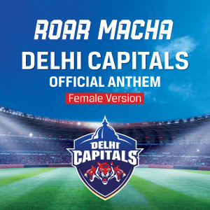 Album Roar Macha Delhi Capitals Official Anthem (Female Version) from Neeti Mohan