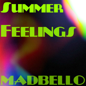 收聽Madbello的Summer Feelings歌詞歌曲