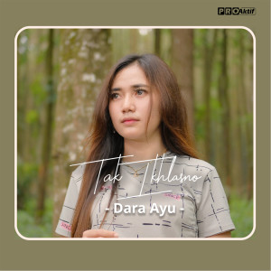 ดาวน์โหลดและฟังเพลง Tak Ikhlasno พร้อมเนื้อเพลงจาก Dara Ayu