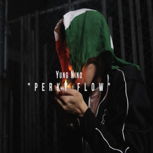收聽Yung Nino的Perky Flow (Explicit)歌詞歌曲