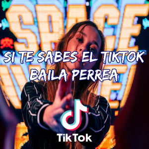 Listen to Si Te Sabes El TikTok Baila Perrea song with lyrics from Dj TikTok Viral