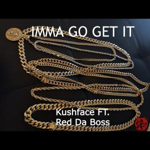 收聽KushFace的Imma Go Get It (feat. Red Da Boss) (Explicit)歌詞歌曲