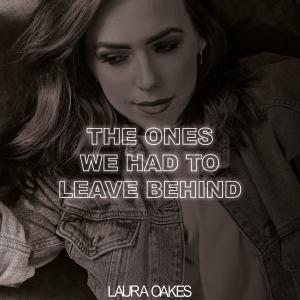 Laura Oakes的專輯The Ones We Had to Leave Behind