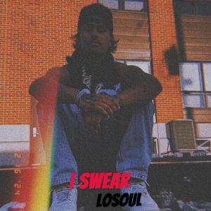 ดาวน์โหลดและฟังเพลง I SWEAR พร้อมเนื้อเพลงจาก LoSoul