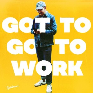 Listen to Got To Go To Work song with lyrics from Spielmann