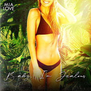 收聽Mia Love的Baby, I'm Jealous歌詞歌曲