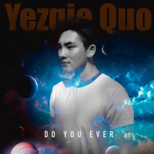 收聽Yezqie Quo的Do You Ever歌詞歌曲