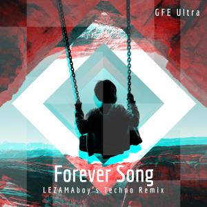 ดาวน์โหลดและฟังเพลง Forever Song (LEZAMAboy Remix Techno) พร้อมเนื้อเพลงจาก GFE Ultra