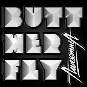 ดาวน์โหลดและฟังเพลง Butt Her Fly (Explicit) พร้อมเนื้อเพลงจาก Awesomnia