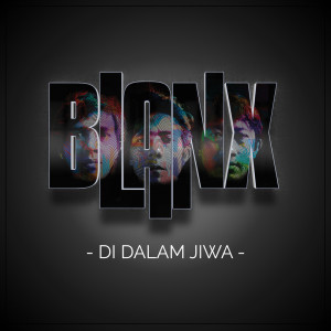 Dengarkan lagu Di Dalam Jiwa nyanyian Blanx dengan lirik