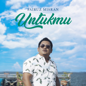 Listen to Untukmu song with lyrics from Fairuz Misran