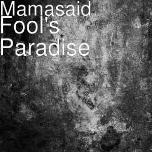 Mamasaid的專輯Fool's Paradise