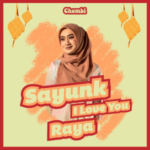 Album Sayunk I Love You Raya oleh Chombi
