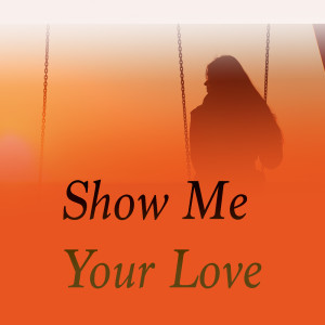 群星的專輯Show Me Your Love