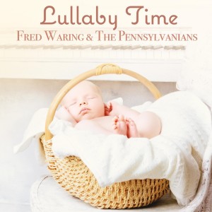 Fred Waring & The Pennsylvanians的專輯Lullaby Time