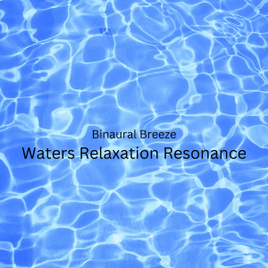 Album Binaural Breeze: Waters Relaxation Resonance oleh Pure Binaural Beats Study