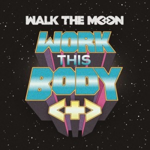 ดาวน์โหลดและฟังเพลง Work This Body (Live) พร้อมเนื้อเพลงจาก Walk The Moon