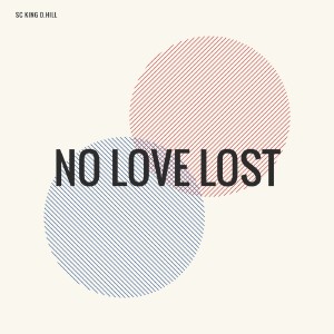 SC King D.Hill的專輯No Love Lost (Explicit)