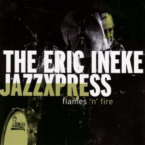 The Eric Ineke JazzXpress的專輯Flames 'n' Fire