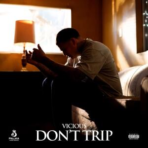 VICIOU$的专辑“ Don’t Trip” (Explicit)