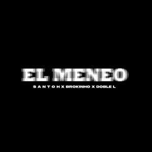 ดาวน์โหลดและฟังเพลง EL MENEO (feat. Brokinho & Doble L) พร้อมเนื้อเพลงจาก SANTOH