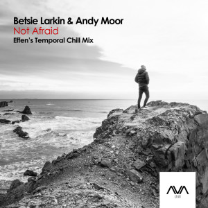 Betsie Larkin的专辑Not Afraid (Effen's Temporal Chill Mix)