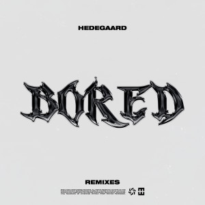 Hedegaard的專輯BORED (Remixes) (Explicit)