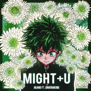 收聽Akano的Might+U (From "My Hero Academia: Heroes Rising")歌詞歌曲