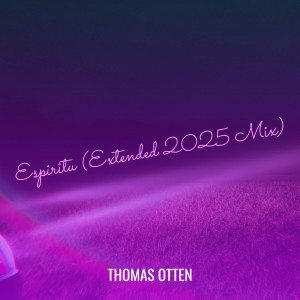 收听Thomas Otten的Espiritu (Extended 2025 Mix)歌词歌曲
